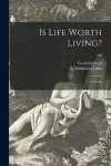 Is Life Worth Living? cover