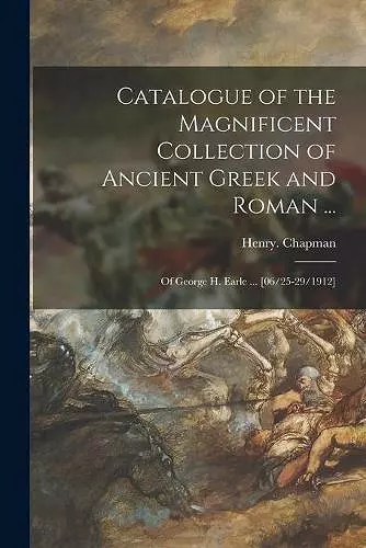 Catalogue of the Magnificent Collection of Ancient Greek and Roman ... cover