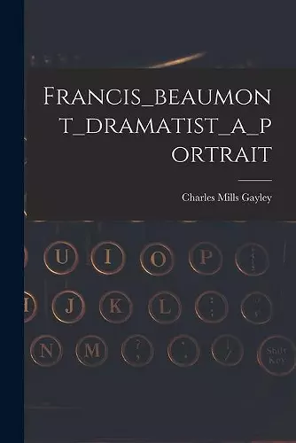 Francis_beaumont_dramatist_a_portrait cover