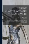 The Bank Charter Act and the Late Panic [microform] cover