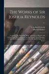 The Works of Sir Joshua Reynolds ... cover