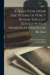 A Selection From the Poems of Percy Bysshe Shelley. Edited With a Memoir by Mathilde Blind cover