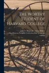 The Worthy Student of Harvard College cover