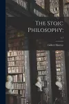 The Stoic Philosophy;; c.1 cover