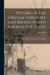 History of the Oregon Territory and British North America Fur Trade [microform] cover