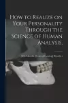 How to Realize on Your Personality Through the Science of Human Analysis, cover