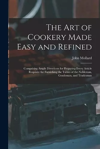 The Art of Cookery Made Easy and Refined cover