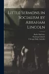 Little Sermons in Socialism by Abraham Lincoln cover