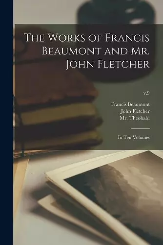 The Works of Francis Beaumont and Mr. John Fletcher cover