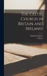 The Celtic Church in Britain and Ireland; cover