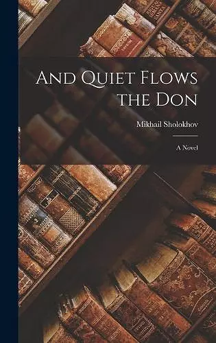 And Quiet Flows the Don; a Novel cover