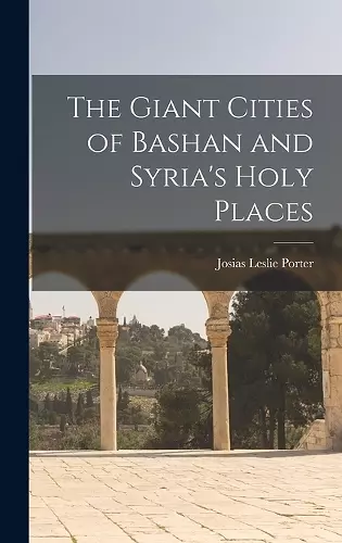 The Giant Cities of Bashan and Syria's Holy Places cover