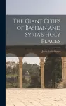 The Giant Cities of Bashan and Syria's Holy Places cover