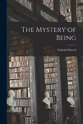 The Mystery of Being cover
