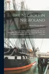 The Negroes in Negroland; the Negroes in America; and Negroes Generally. Also, the Several Races of White men, Considered as the Involuntary and Predestined Supplanters of the Black Races. A Compilation cover