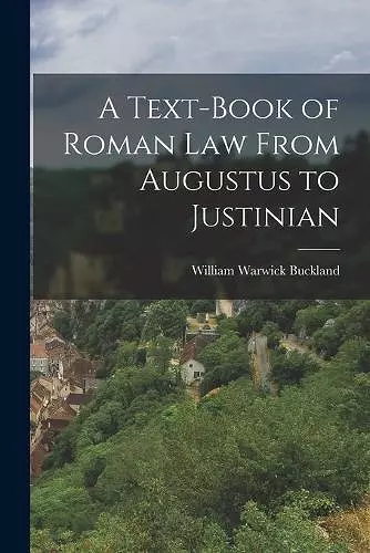 A Test-Book of Roman Law from Augustus to Justinian cover