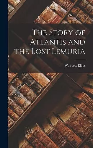 The Story of Atlantis and the Lost Lemuria cover