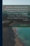 Naven, a Survey of the Problems Suggested by a Composite Picture of the Culture of a New Guinea Tribe Drawn From Three Points of View cover