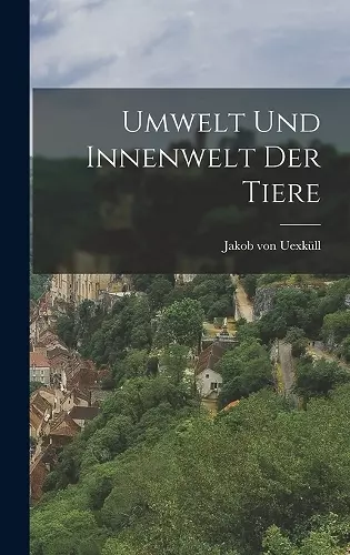 Umwelt und Innenwelt der Tiere [microform] cover