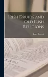 Irish Druids and Old Irish Religions cover