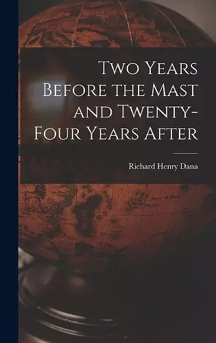 Two Years Before the Mast and Twenty-Four Years After cover