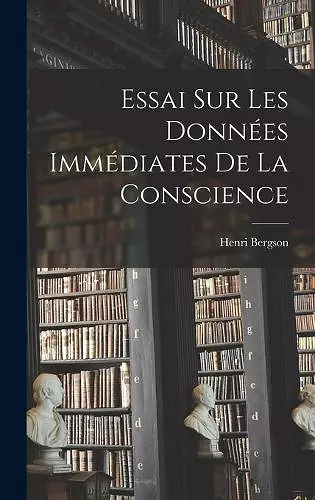 Essai Sur Les Données Immédiates De La Conscience cover