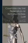 Chapters on the Principles of International Law cover