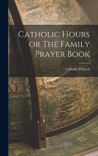 Catholic Hours or The Family Prayer Book cover