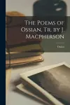 The Poems of Ossian, Tr. by J. Macpherson cover