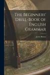 The Beginners' Drill-book of English Grammar cover