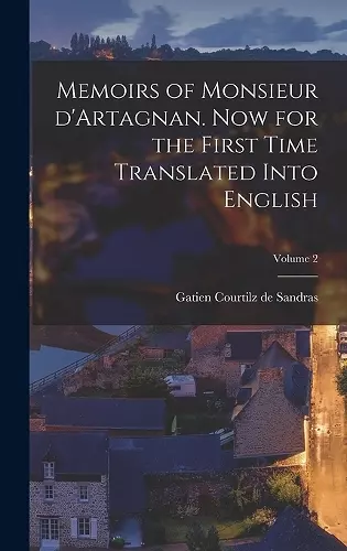 Memoirs of Monsieur d'Artagnan. Now for the first time translated into English; Volume 2 cover