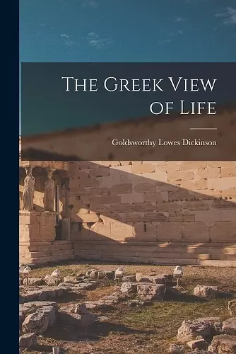 The Greek View of Life cover