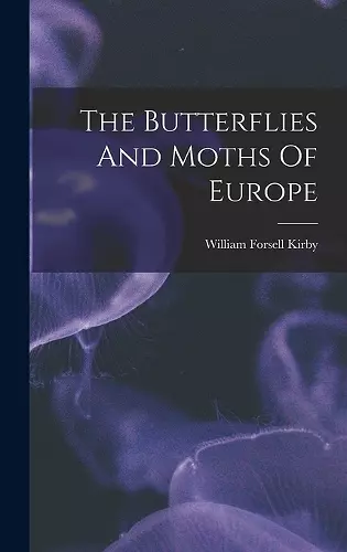 The Butterflies And Moths Of Europe cover