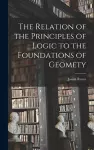 The Relation of the Principles of Logic to the Foundations of Geomety cover