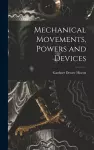 Mechanical Movements, Powers and Devices cover