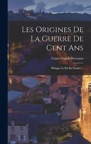 Les Origines De La Guerre De Cent Ans cover