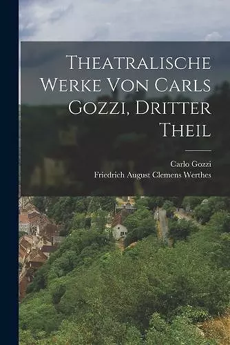 Theatralische Werke von Carls Gozzi, dritter Theil cover