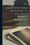 A Selection From the Poetry of Elizabeth Barrett Browning cover