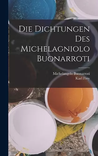 Die Dichtungen Des Michelagniolo Buonarroti cover