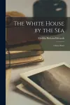 The White House by the Sea cover