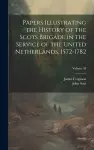 Papers Illustrating the History of the Scots Brigade in the Service of the United Netherlands, 1572-1782; Volume 38 cover