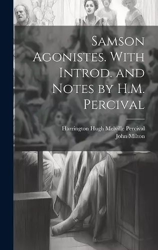 Samson Agonistes. With Introd. and Notes by H.M. Percival cover