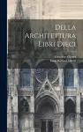 Della Architettura Libri Dieci cover