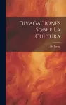 Divagaciones Sobre La Cultura cover