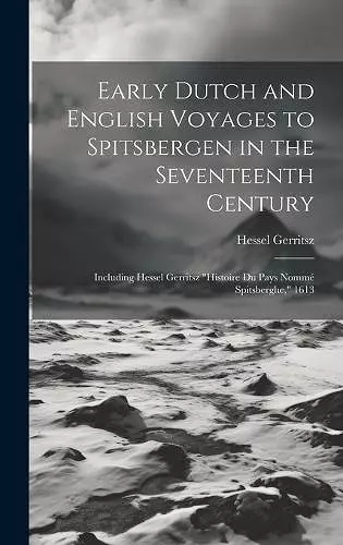 Early Dutch and English Voyages to Spitsbergen in the Seventeenth Century cover