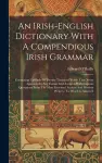 An Irish-english Dictionary With A Compendious Irish Grammar cover