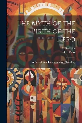 The Myth of the Birth of the Hero cover