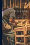 Box Furniture; how to Make a Hundred Useful Articles for the Home cover