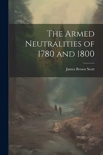 The Armed Neutralities of 1780 and 1800 cover