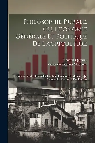 Philosophie Rurale, Ou, Économie Générale Et Politique De L'agriculture cover